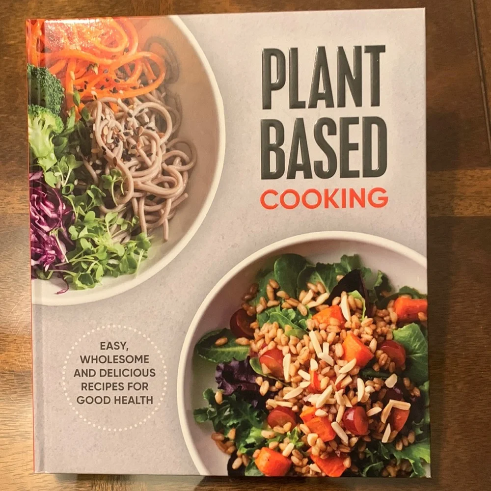 Plant Based Cooking Book Easy Wholesome and Delicious Recipes for Good Health
